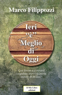 Marco Filippozzi presenta il libro “Ieri e’ meglio di oggi”