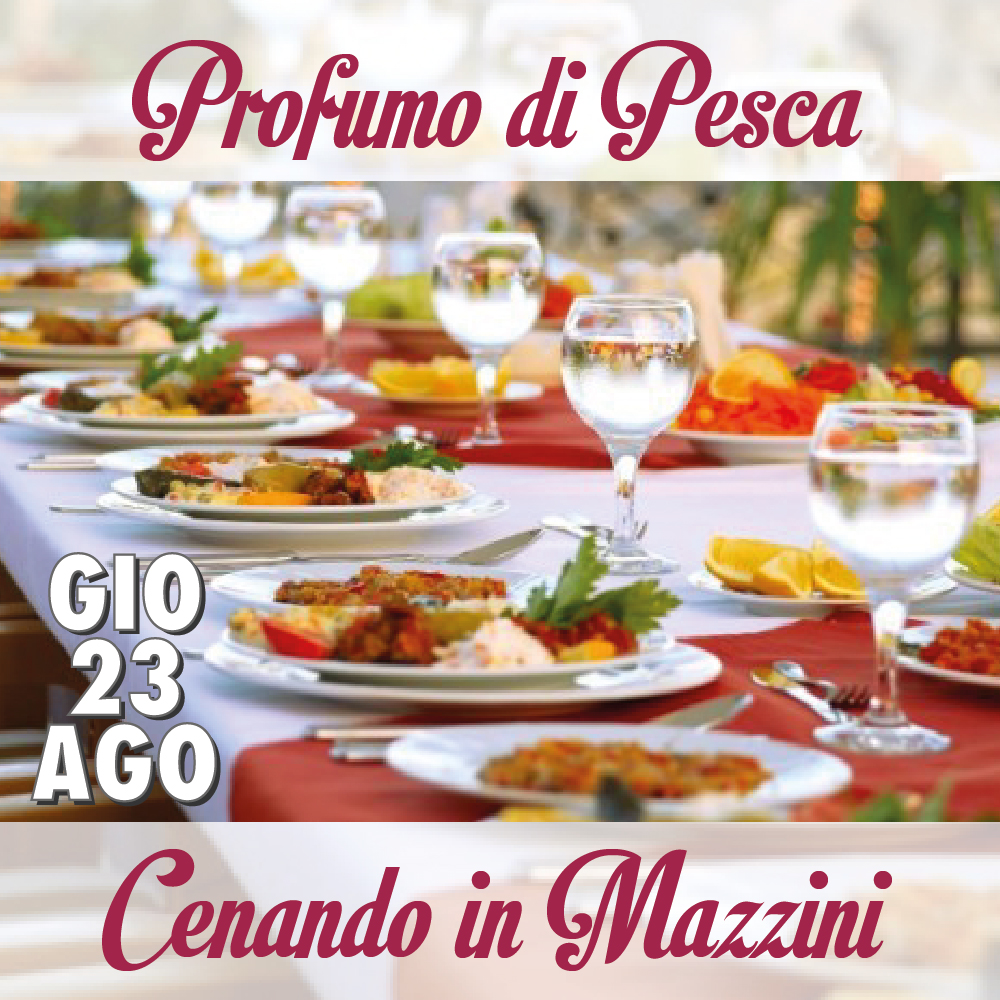 Festa d’Estate 2018 - Cena: Profumo di Pesca – Cenando In Mazzini